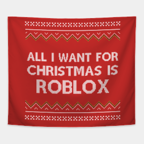 Roblox Tapestries Teepublic - all i want for christmas is roblox tapestry