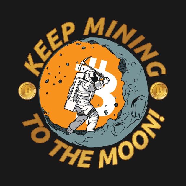 Keep Mining - To The Moon! for Hodler, Miner & Crypto Fans by The Hammer