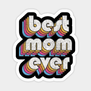 Best Mom Ever! Retro Faded-Style Typography Design Magnet