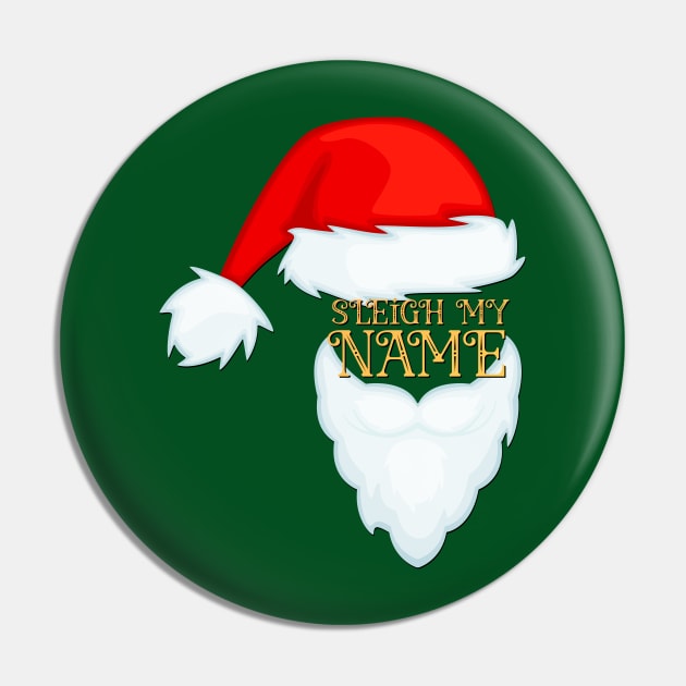 Sleigh My Name Santa Claus Christmas Pin by TwistedThreadsMerch