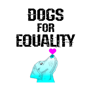 Dogs for equality. Pups against racism. We are all equal. Racial, gender, economic justice. Stop systemic injustice. Cute Labrador dog with a pink heart. Fight injustice T-Shirt