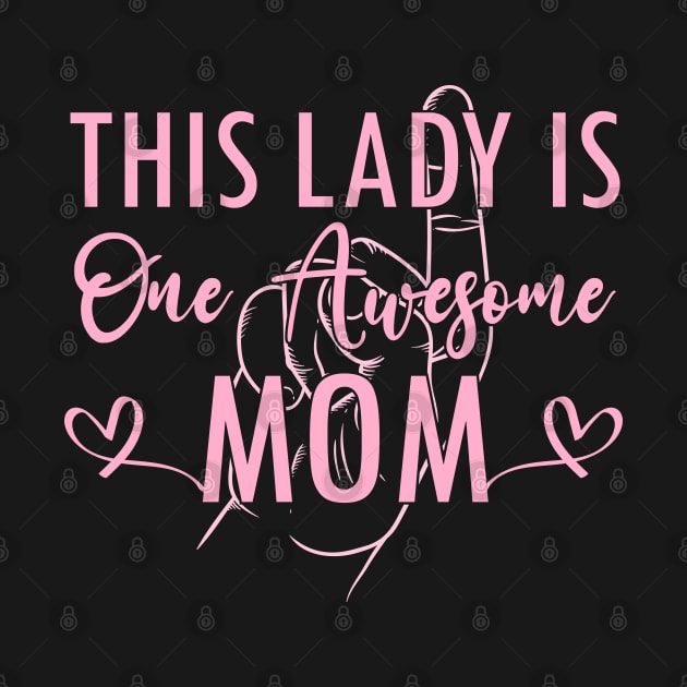 funny This Lady is One Awesome Mom birthday from Daughter Son or Husband by greatnessprint