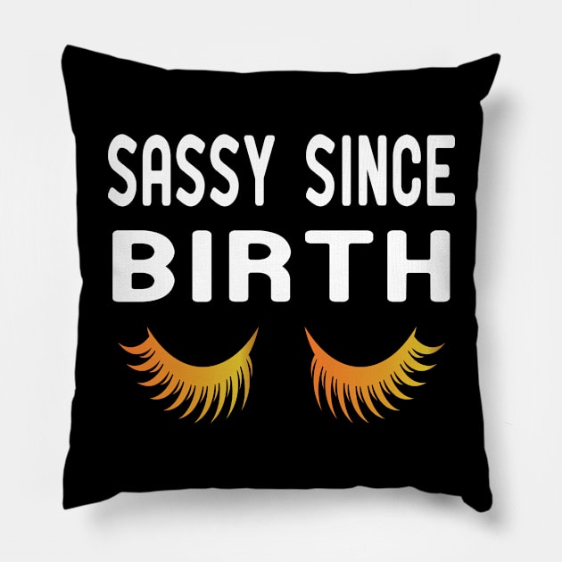 sassy since birth Pillow by good day store