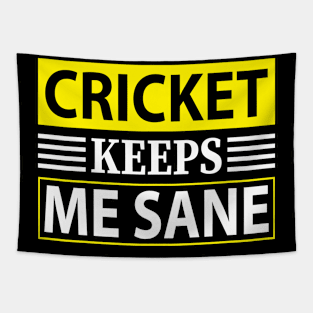 Cricket Keeps Me Sane I Cricket Tapestry