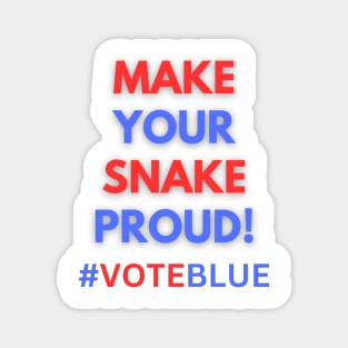 MAKE YOUR SNAKE PROUD!  #VOTEBLUE Magnet