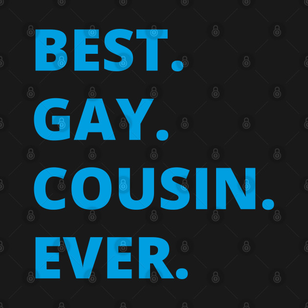 Best Gay Cousin Ever - Best Gay Cousin Ever - T-Shirt