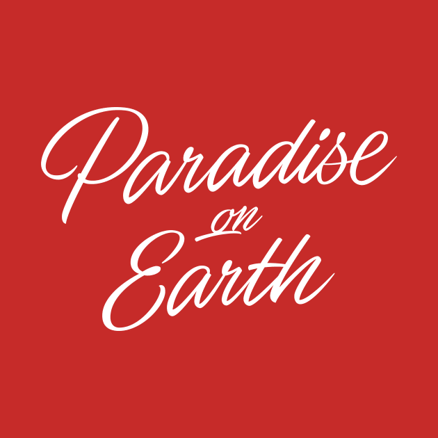 Paradise on Earth (white lettering) by bjornberglund