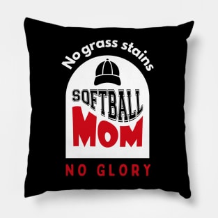 Softball Mom No grass stains no glory funny motivational design Pillow