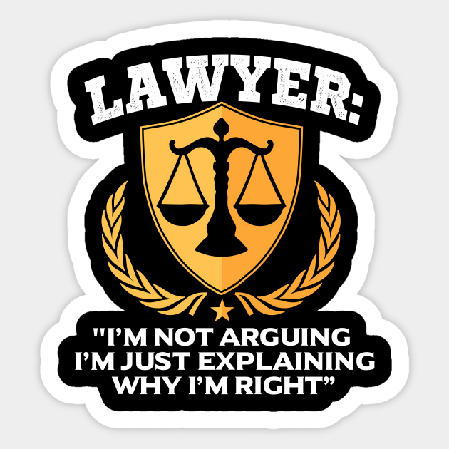 Funny lawyer quote - Lawyer - Sticker | TeePublic Funny lawyer quote - Lawyer - Sticker | TeePublic
