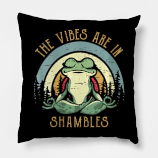 The Vibe Is In Shambles The Vibes Are In Shambles Pillow