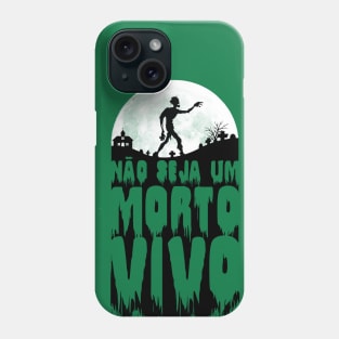 Do not be a living dead Phone Case