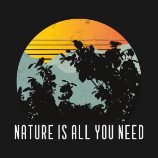 Nature is all you need T-Shirt