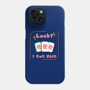 luck? i call skill_funny mahjong gift Phone Case