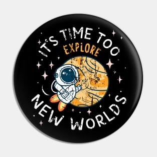 its time to explore new worlds baby Pin