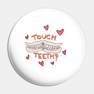 Wanna Touch Teeth? Pin