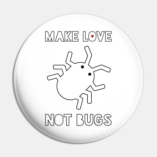 Make Love Not Bugs Pin