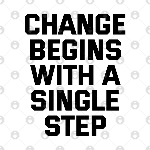 Change Begins With A Single Step by Texevod