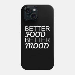 Better Food Better Mood Phone Case