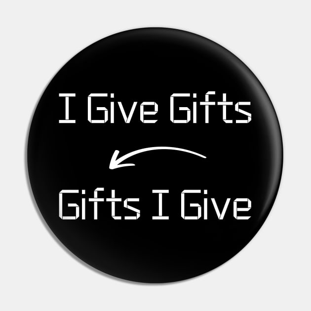 I give Gifts T-Shirt mug apparel hoodie tote gift sticker pillow art pin Pin by Myr I Am