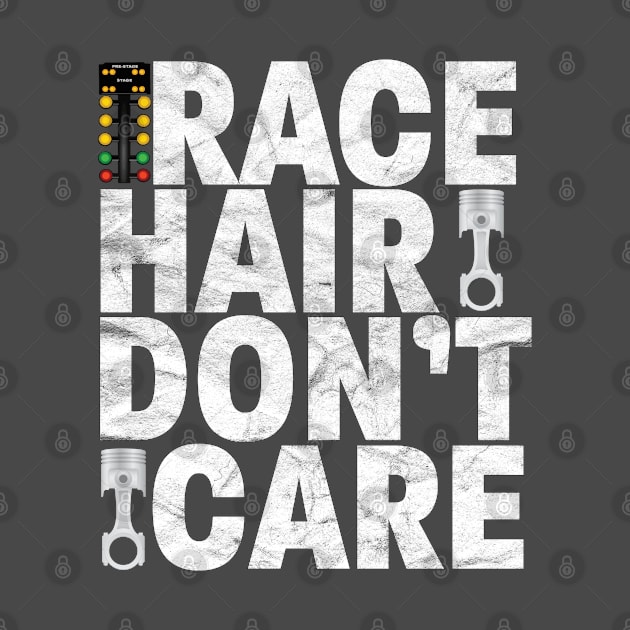 Drag Racing - Race Hair Dont Care by Kudostees