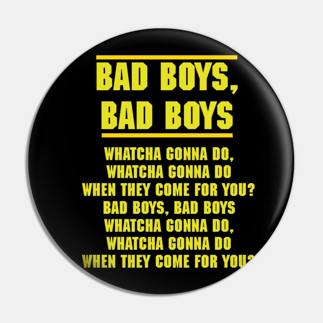 Bad Boys Bad Boys whatcha gonna do Pin by Diversions pop culture designs