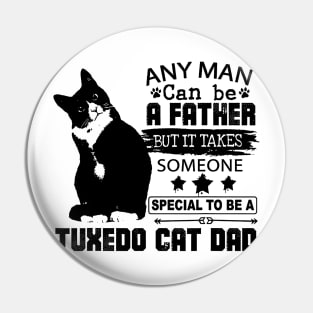 It Takes Someone Special To Be A Tuxedo Cat Dad Pin