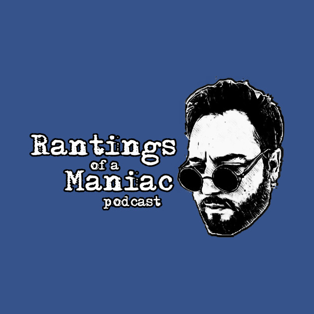 Disover Rantings of a Maniac Podcast - Maniac - T-Shirt