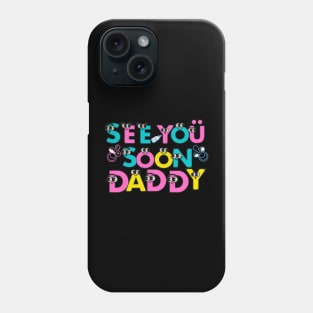 Hello See You Soon Daddy Phone Case