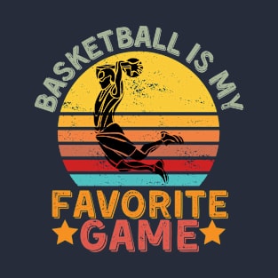 Basketball is my favorite game T-Shirt