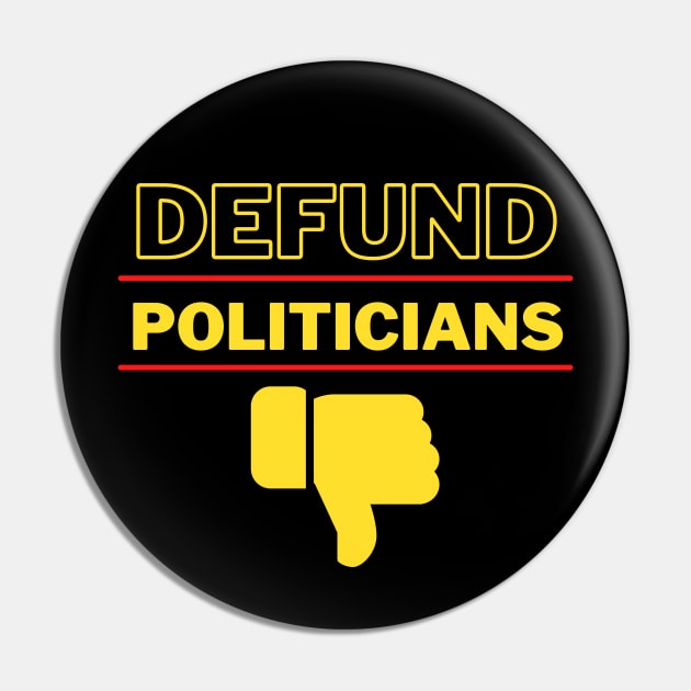 Defund Politicians Pin by Juggahnaut