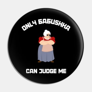 Only Babushka Can Judge Me Pin