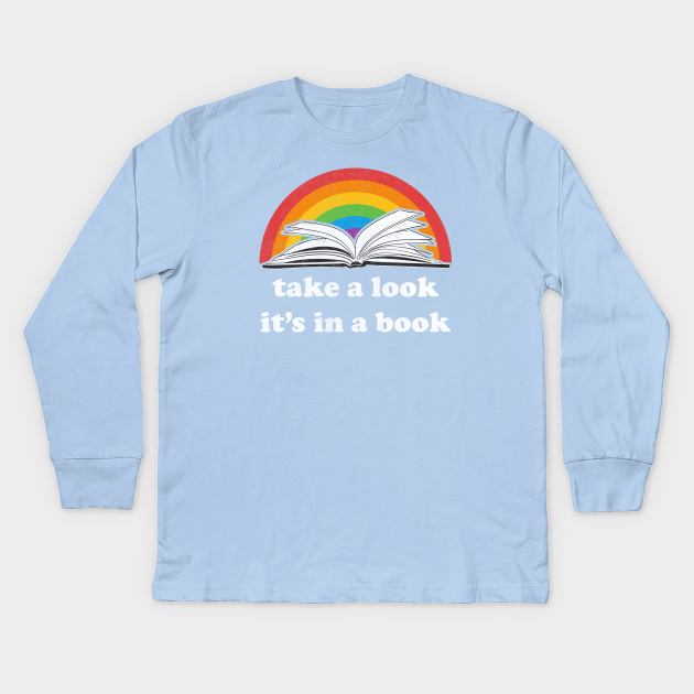 Take a Look, it's In a Book - Books - Kids Long Sleeve T-Shirt