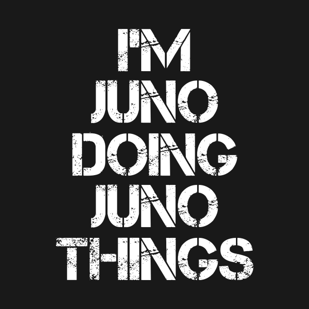 Juno Name T Shirt - Juno Doing Juno Things by Skyrick1