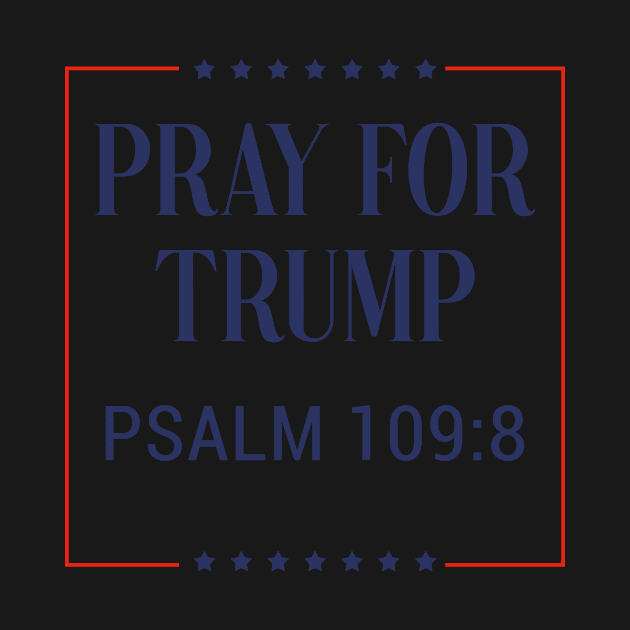 Pray for trump - psalm 109:8 - white background by tziggles