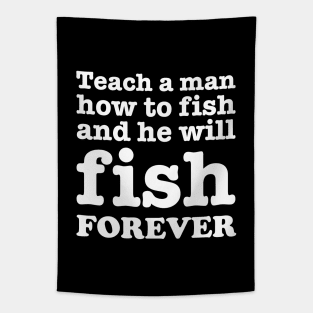 Teach a man how to fish and he will fish forever Tapestry