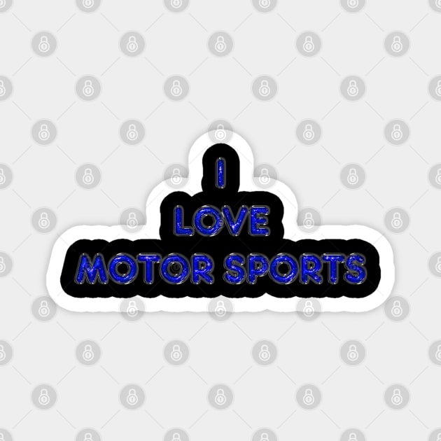 I Love Motor Sports - Blue Magnet by The Black Panther