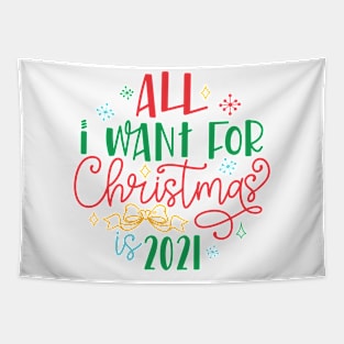 All I Want For Christmas Is 2021 Funny 2020 Christmas Commemorative Tapestry