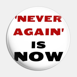 'Never Again' is NOW - Jewish Call to Social Action Pin