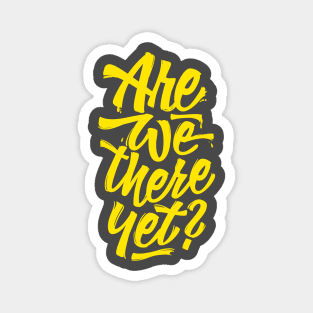 Are we there yet? - Lettering Road Trip Design Magnet