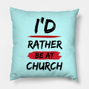 I'd Rather Be At Church | Christian Pillow