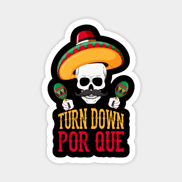 Funny Turn Down Por Que Cinco De Mayo Skeleton Magnet by theperfectpresents