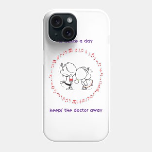 A dance a day keeps the doctor away Phone Case