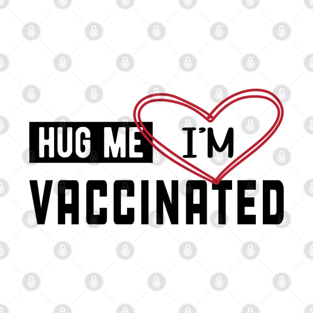 Vaccinated - Hug me I'm vaccinated by KC Happy Shop