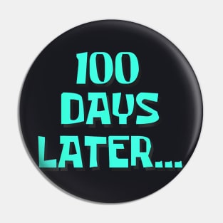 One Hundred Days Later 100Th Day Of School Teacher Men Women Pin