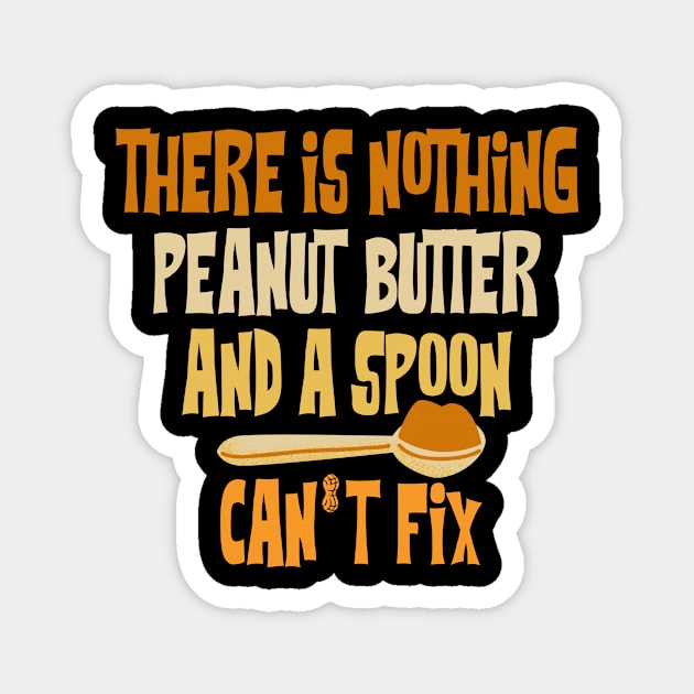 There Is Nothing Peanut Butter And A Spoon Can’t Fix Magnet by Point Shop