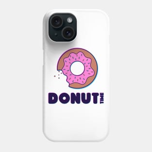 Donut Time!!! Phone Case