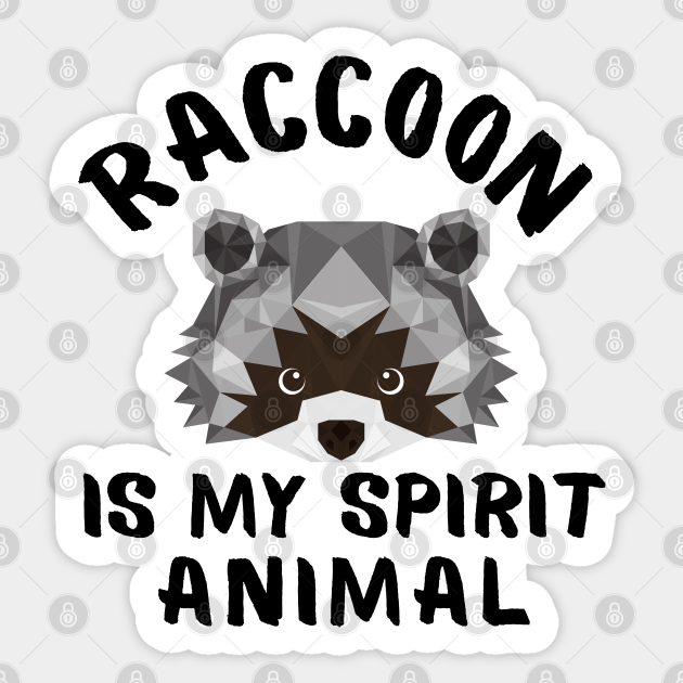 Raccoon is My Spirit Animal Funny Sayings - Trash Panda Raccoon Spirit Animal Funny - Sticker | TeePublic Raccoon is My Spirit Animal Funny Sayings - Trash Panda Raccoon Spirit Animal Funny - Sticker | TeePublic