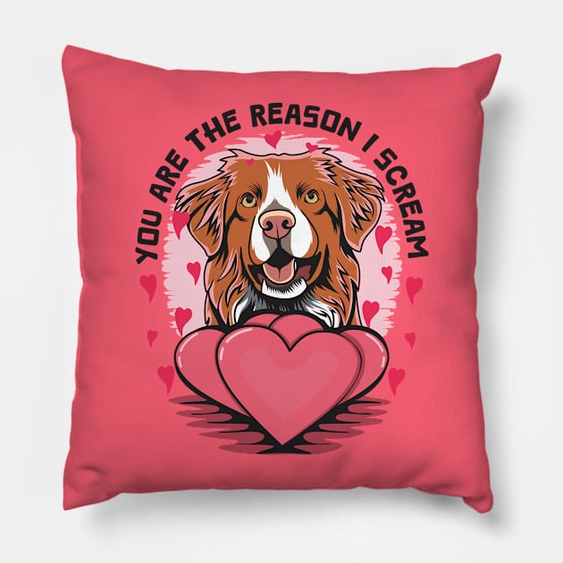 You Are The Reason I Scream Funny Toller Jokes For Valentines Day Pillow by welovetollers