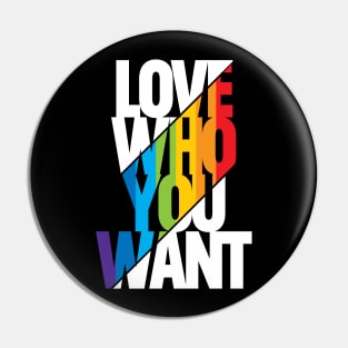 'Love Who You Want' LGBT Love Pin