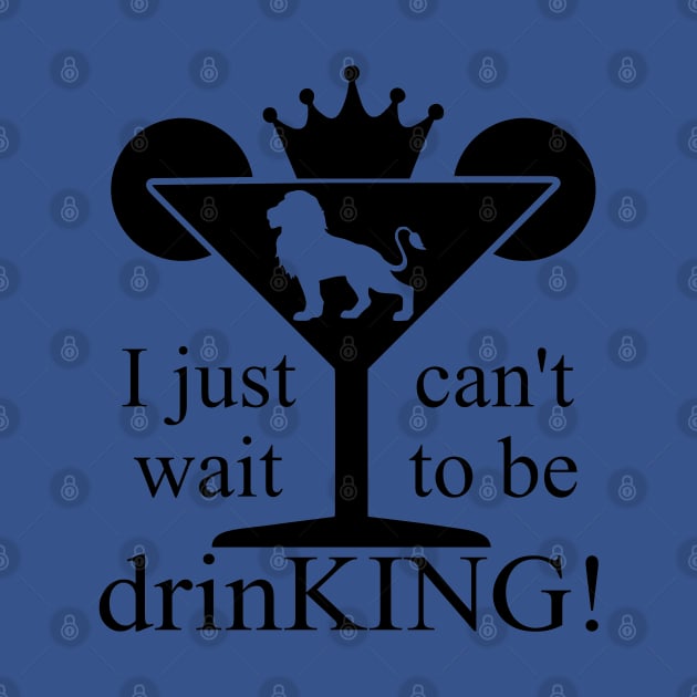 I JUST CANT WAIT TO BE DRINKING by MarkBlakeDesigns